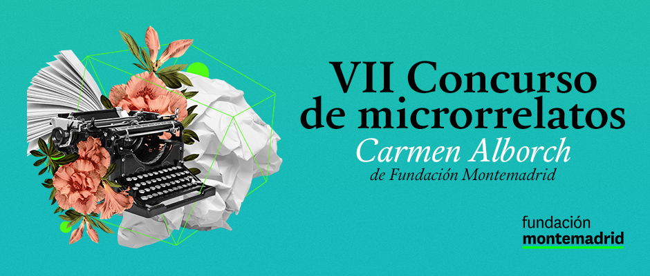 Concurso de microrrelatos Carmen Alborch de Fundación Montemadrid